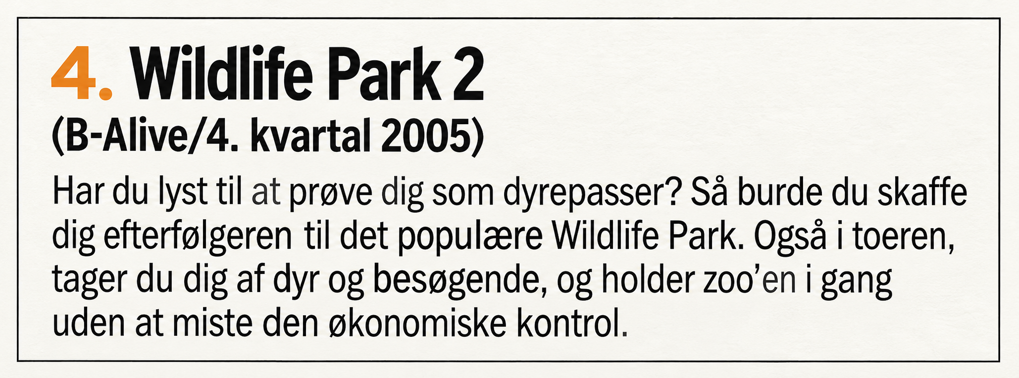 Wildlife Park 2 ranked fourth in the magazine, with a predicted late-2005 release.
