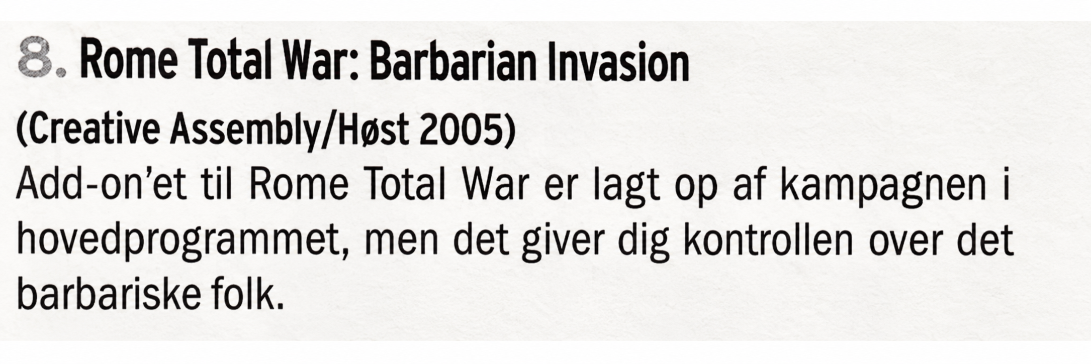 Rome Total War Barbarian Invasion ranked eighth, with an autumn 2005 forecast.