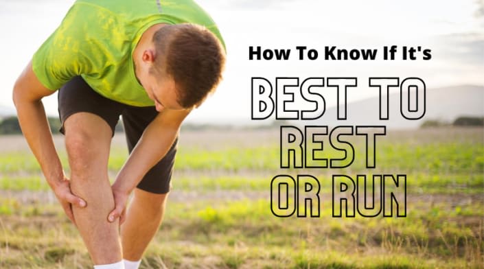 How To Know If It’s Best To Rest Or Run