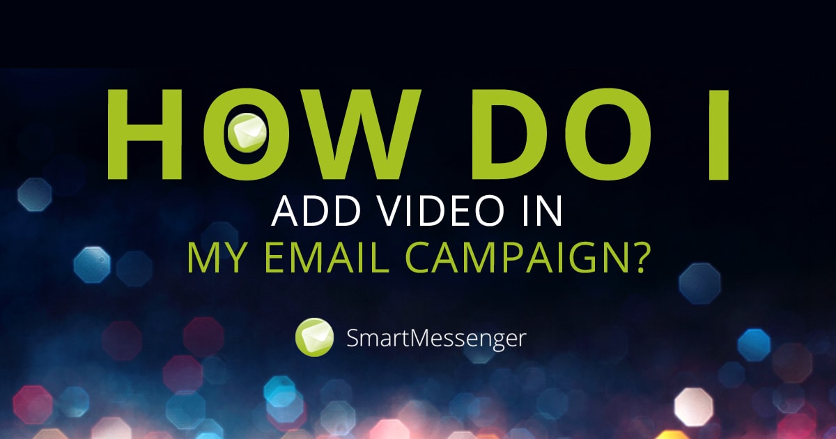How To Add Videos To Your Email Campaigns
