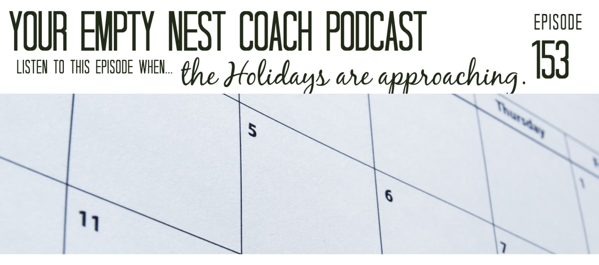 📄 (Transcript PDF) Episode 153 Listen to this podcast episode when the holidays are approaching