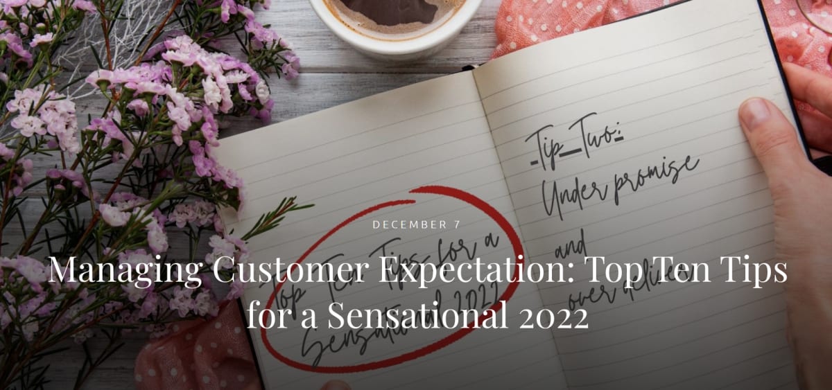 Managing Customer Expectation: Top Ten Tips for a Sensational 2022