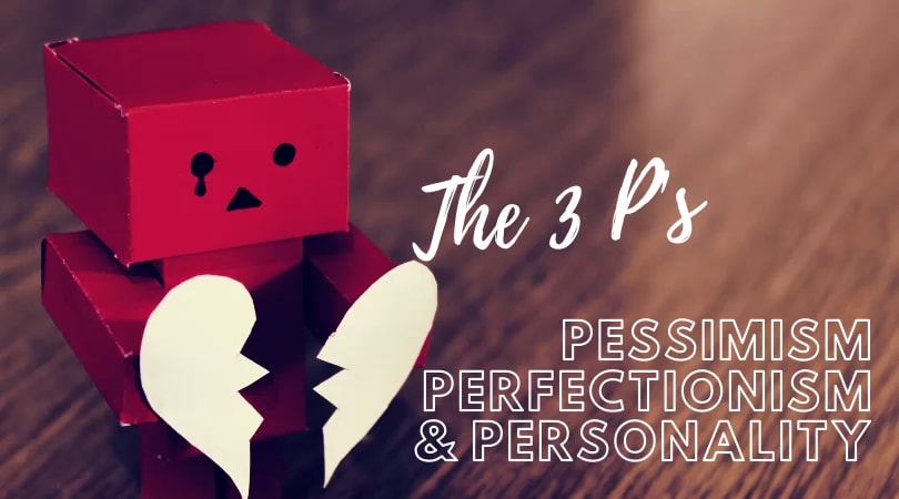 #10 Pessimism, Perfectionism & Personality 