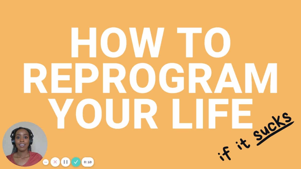 How to Reprogram your Life if it sucks