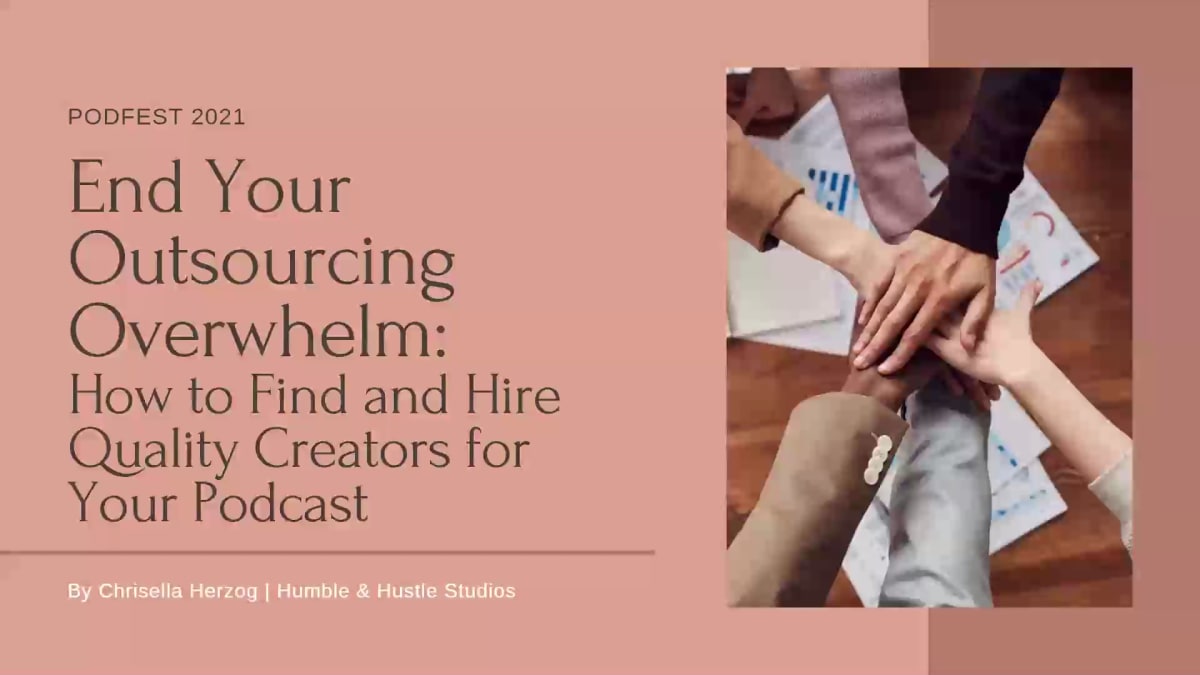 End your Outsourcing Overwhelm: How to Find and Hire Quality Creators for your Podcast