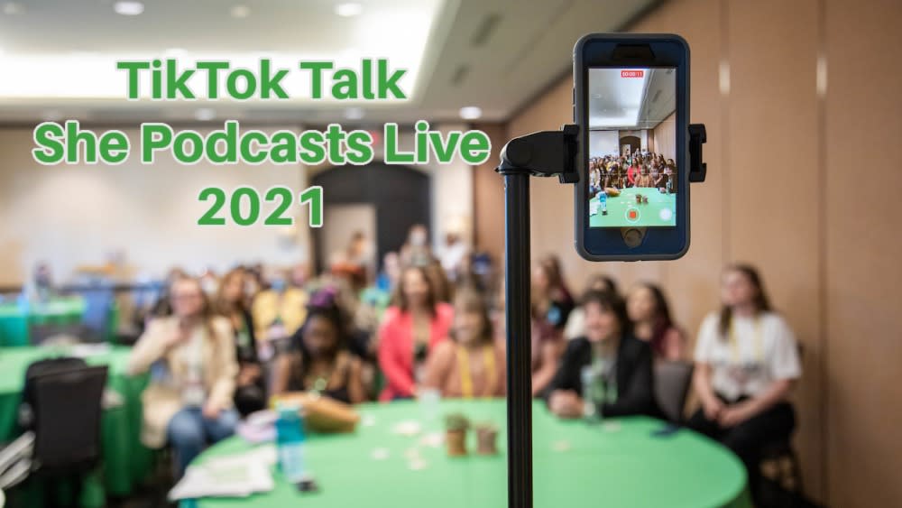 TikTok Talk: She Podcasts Live 2021