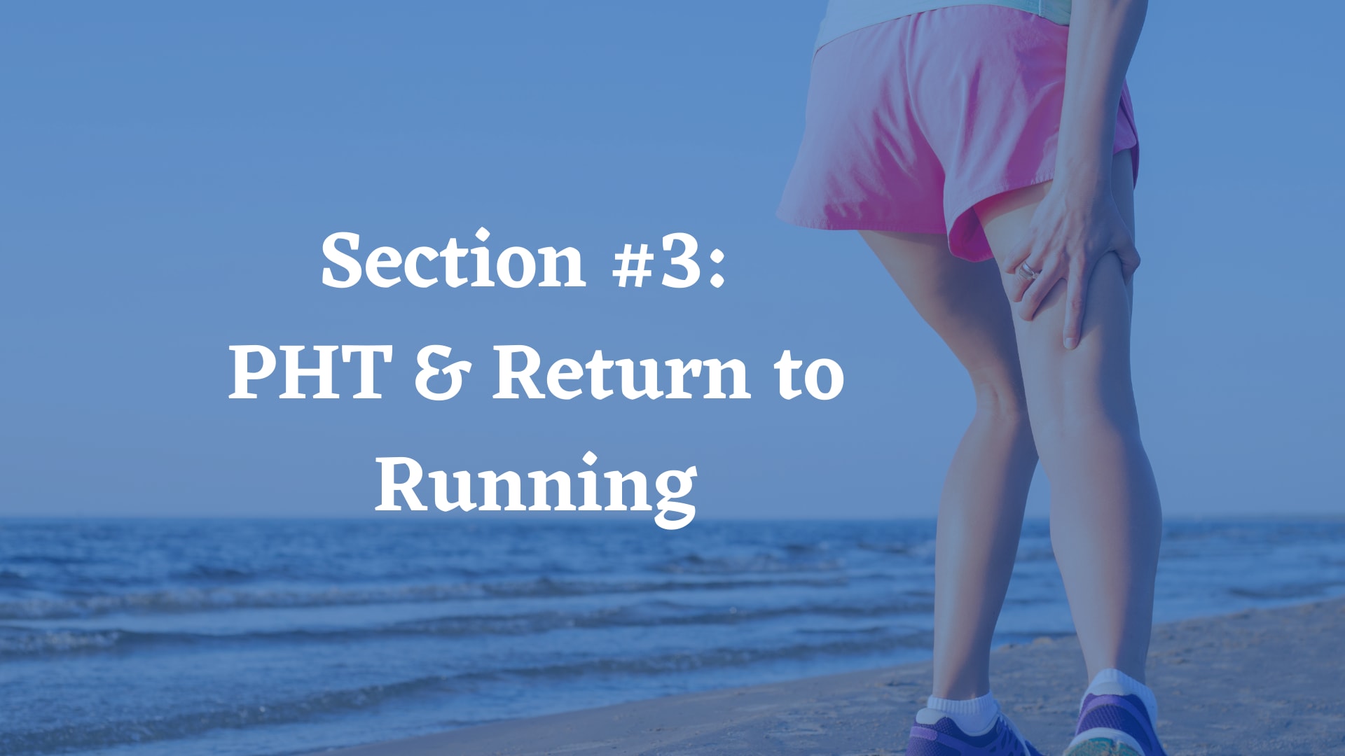 Section #3: PHT & Return to Running