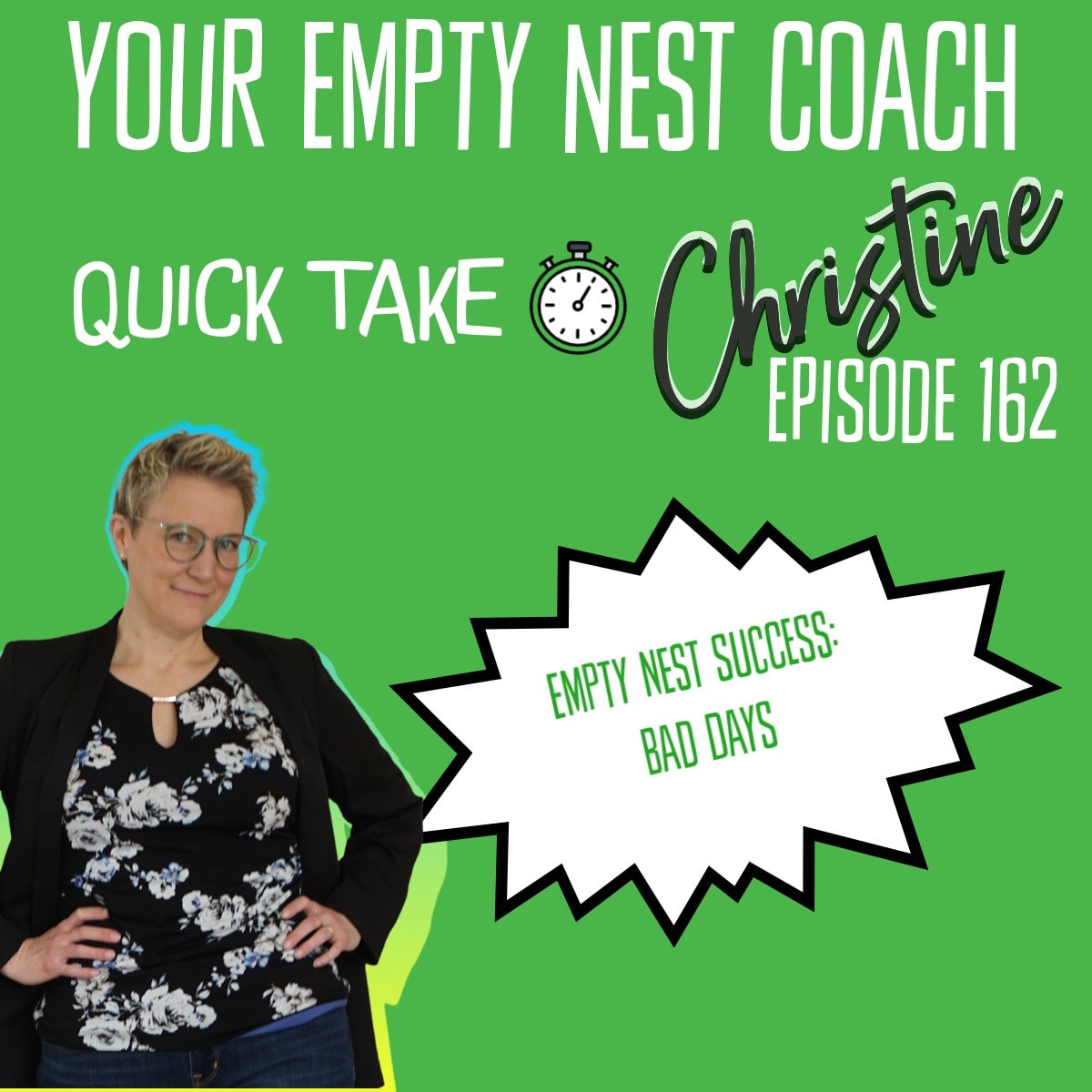 162: Empty Nest Success Quick Take ⏲️ - Bad Days 💚