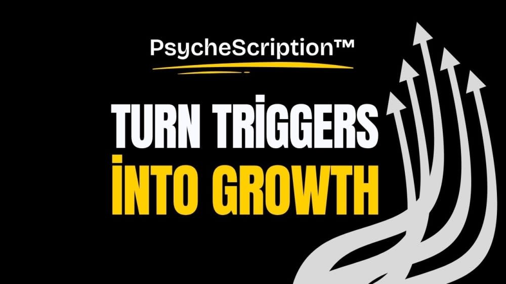 PsycheScription™ — Signal Theme: Turn Triggers into Growth
