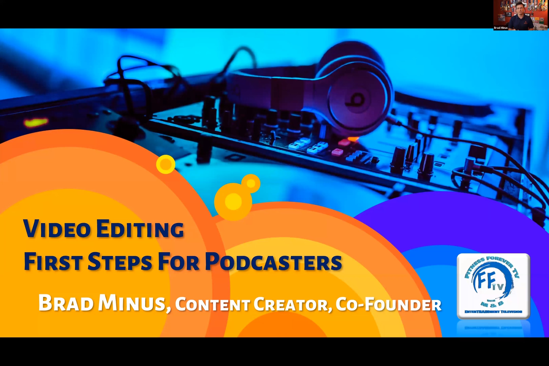 Tech Tuesday - 11. Video Editing - First Steps for Podcasters - Brad Minus