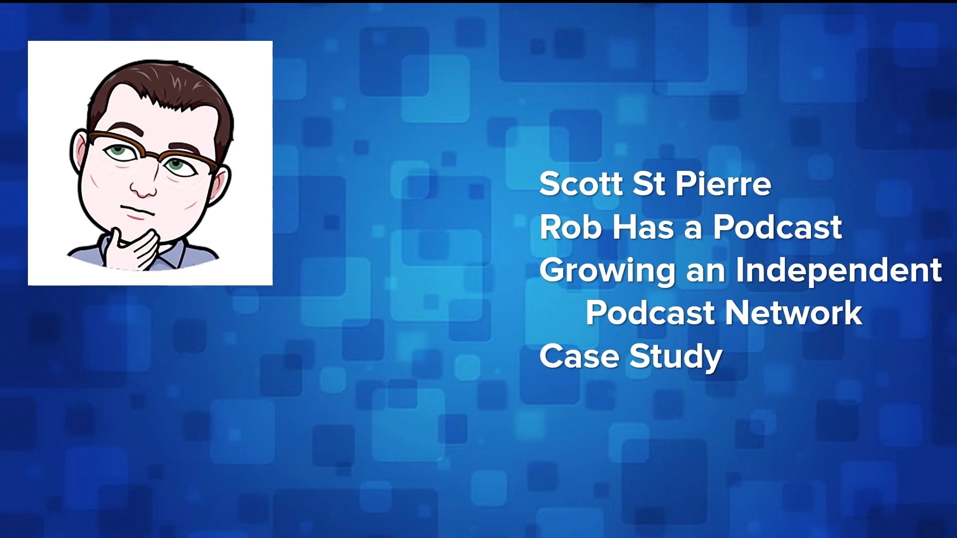 Case Studies - Building an Independent Podcast Network - Scott St Pierre