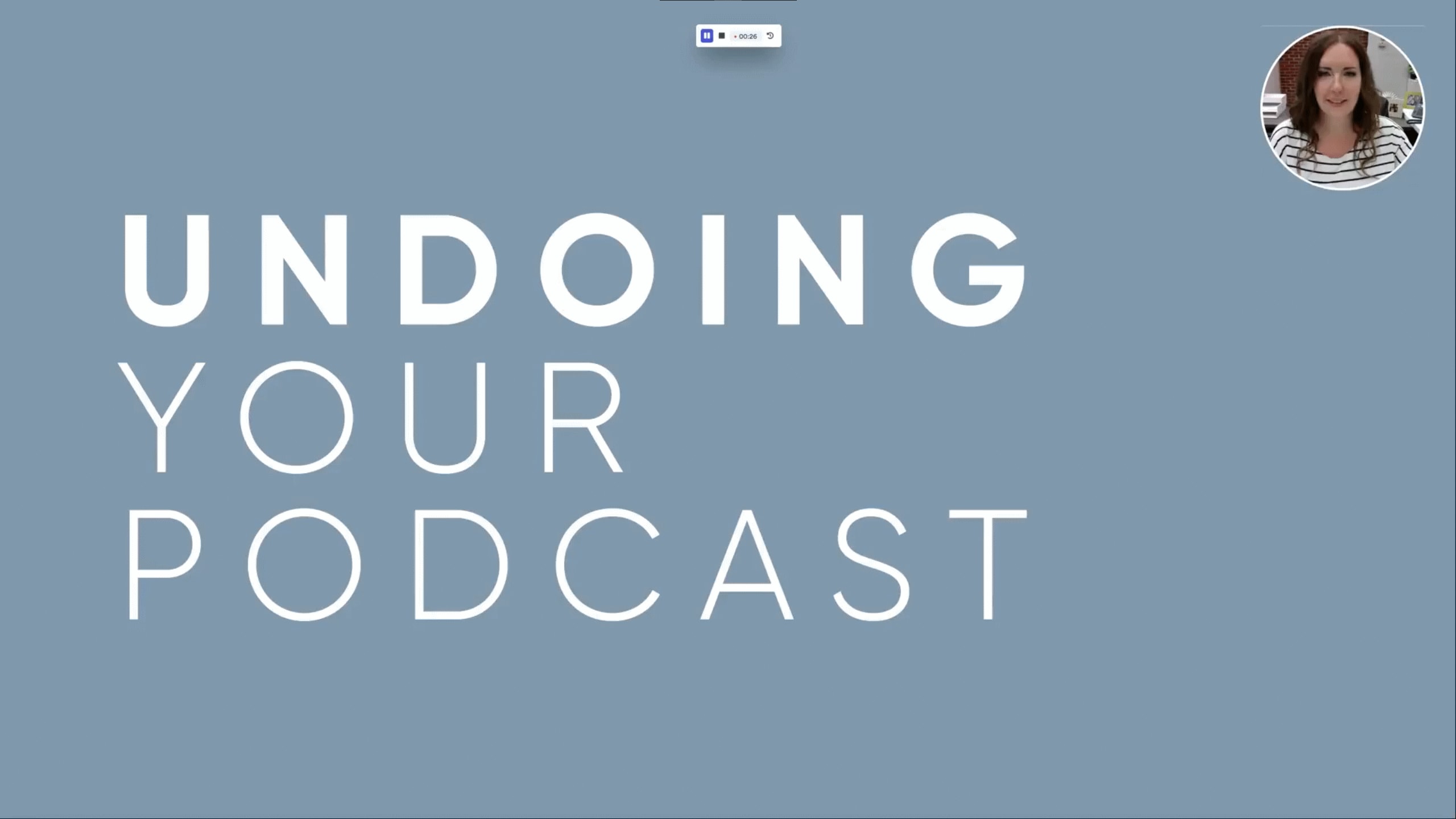 Undoing Your Podcast