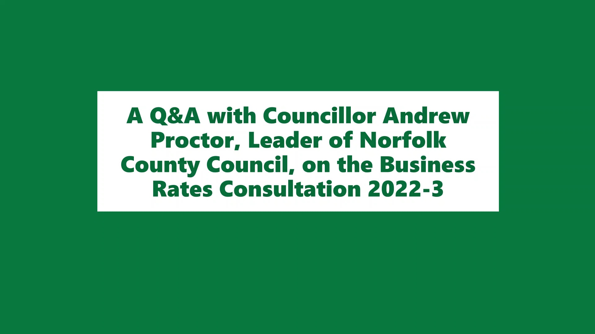 Q&A with Councillor Andrew Proctor, Leader of Norfolk County Council on the Business Rates Consultation 2022-23