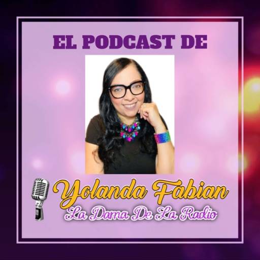 El Podcast de Yolanda Fabian, "La Dama de la Radio"