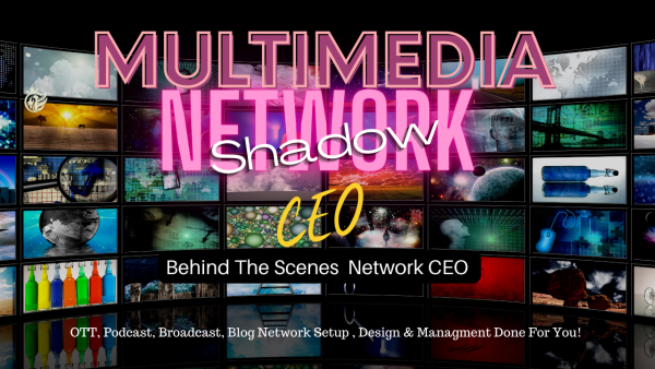 Multimedia Network Shadow CEO