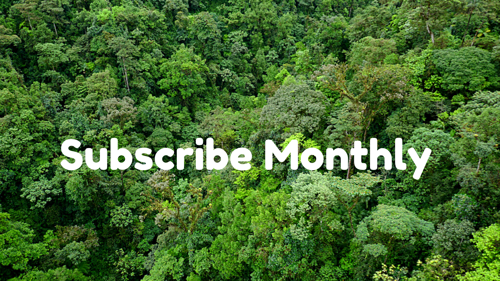 Subscribe Monthly