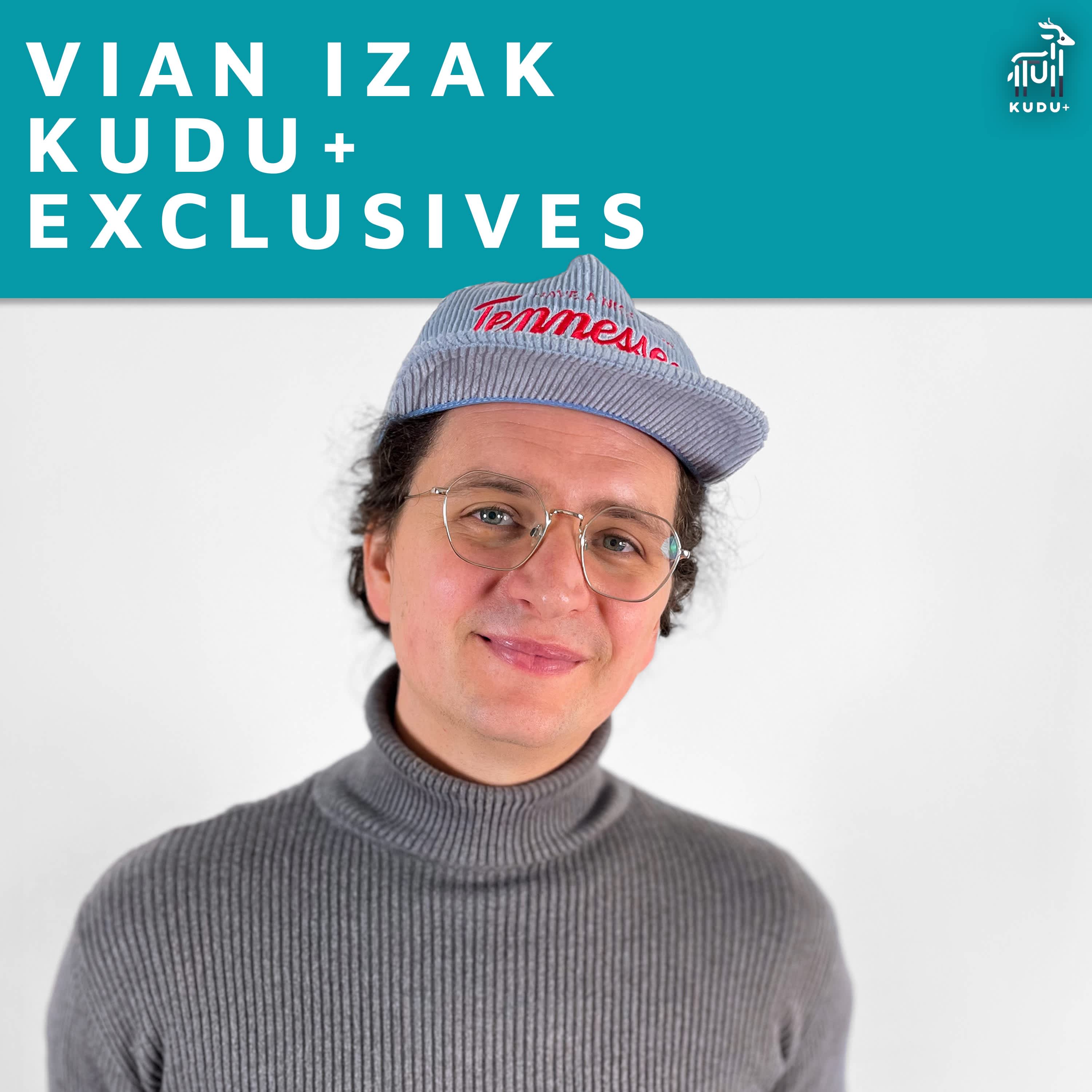 KUDU+ Exclusive Vian Izak Songs