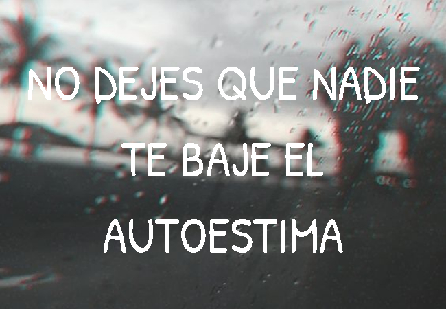 Frases para días de Lluvia - No dejes que nadie te baje el autoestima