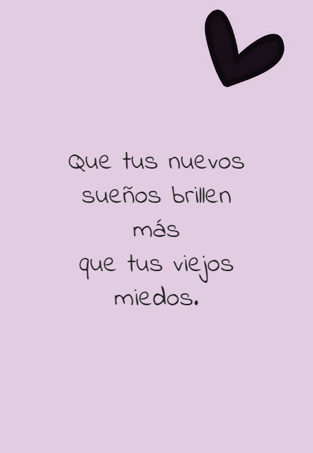 Frases de Deseos - Que tus nuevos sueños brillen más que tus viejos miedos.