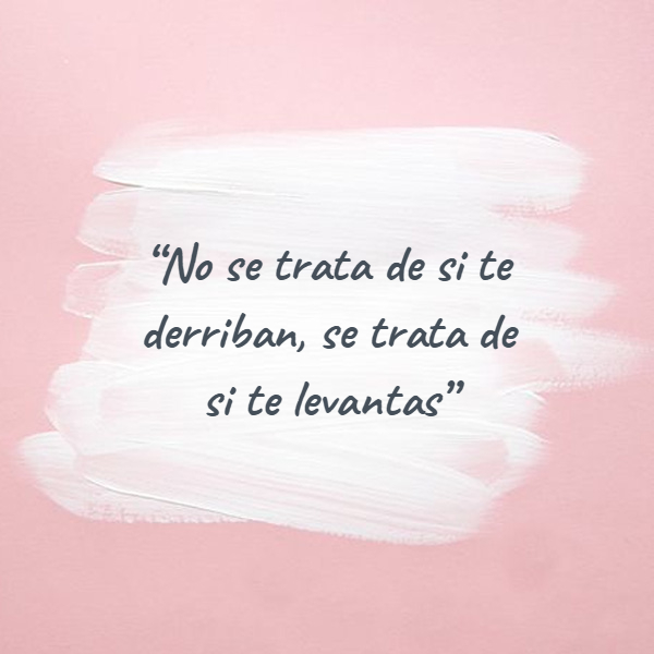 Frases de Motivacion - “No se trata de si te derriban, se trata de si te levantas”