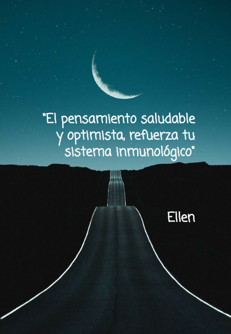 Frases de la Vida - "El pensamiento saludable y optimista, refuerza tu sistema inmunológico" Ellen