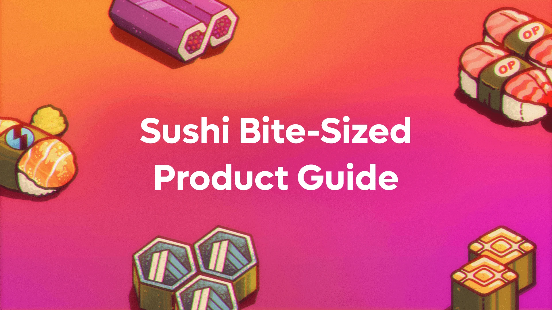 Sushi Bite Sized Product Guide (2023 Edition) Sushi