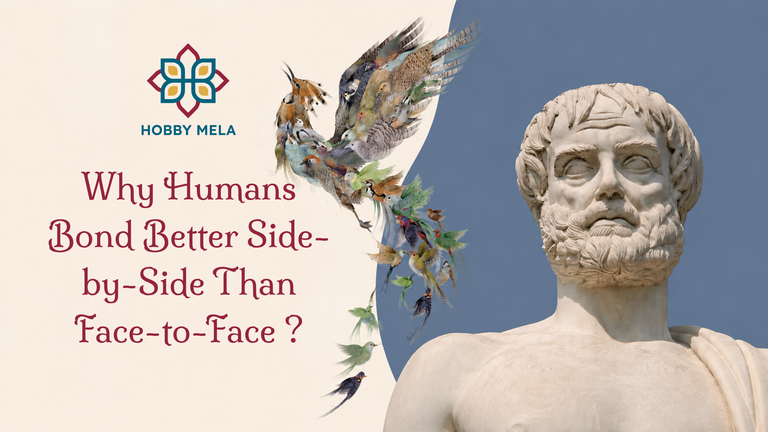 Why Humans Bond Better Side-by-Side Than Face-to-Face ?