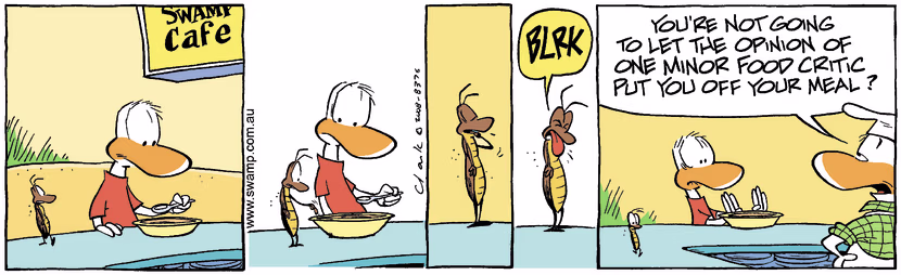 In Swamp Cafe, Cockroach has become food critic and diner now refusing to eat meal. Swamp Cartoon - Cockroach Food CriticJuly 11, 2008