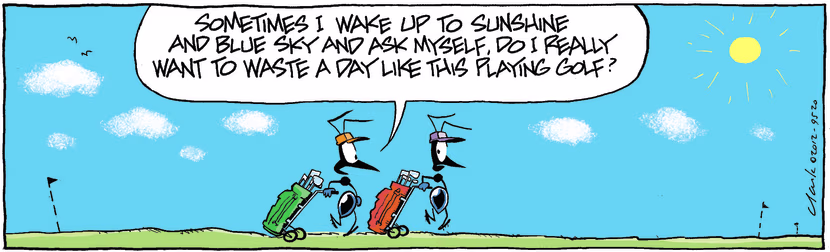 On such a beautiful day, the Ants are wondering why they're wasting it playing golf. Swamp Cartoon - Such a Beautiful DaySeptember 6, 2024