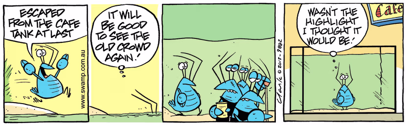 Bob Crayfish escaped from the cafe aquarium last night and he's looking forward to catching up with old crowd. Swamp Cartoon - Catching up With Old CrowdMarch 15, 2025