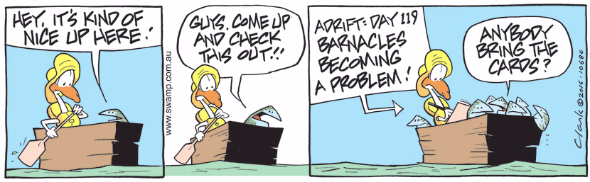 Adrift in makeshift raft, Nitpicker Bird is joined by a barnacle who decides that it's nicer up than below and invites his mates to join him. Swamp Cartoon - Adrift in Makeshift RaftJune 15, 2022