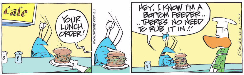 Bob Crayfish is a bit offended with the sloppy burger Chef has served him for lunch. Swamp Cartoon - Sloppy Burger Chef has ServedJuly 20, 2022