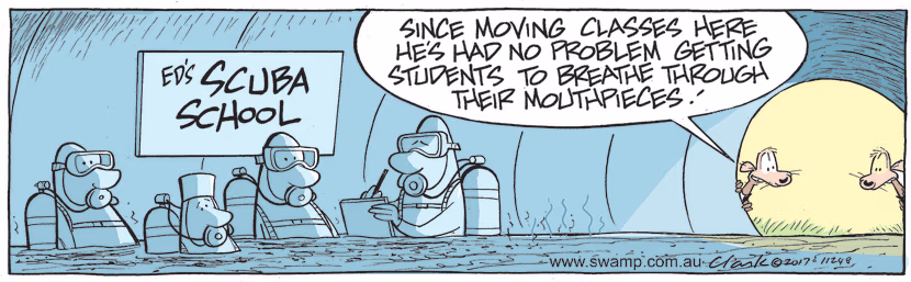 At the Scuba School, students have no problems breathing through their mouthpieces since training in sewer pipe. Swamp Cartoon - Training in Sewer PipeApril 29, 2023