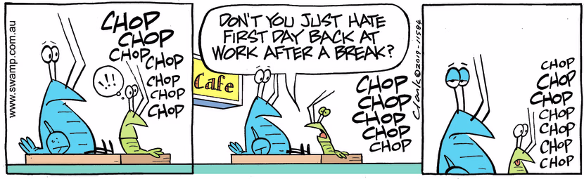 Sitting on chopping board and hearing chef chopping away the shrimp laments to Bob hating first day back at work. Swamp Cartoon - Hearing Chef ChoppingSeptember 23, 2023