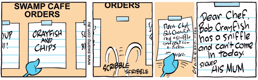 At Swamp Cafe there's an order for crayfish and chips and suddenly there's a note from Bob's Mum saying he's away sick. Swamp Cartoon - Note From Bob’s MumNovember 10, 2023