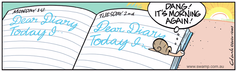 Snail is writing in his diary what happened that day but being so slow morning came round before he got anything written. Swamp Cartoon - Snail’s Diary NotesApril 25, 2024