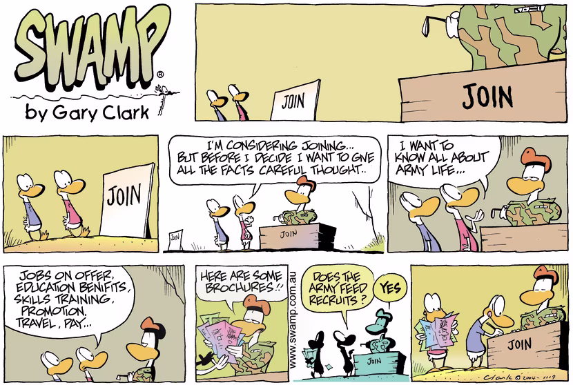 It's recruit day and an enquirer wants to get all the facts before joining the army. Swamp Cartoon - Recruit DayApril 6, 2025