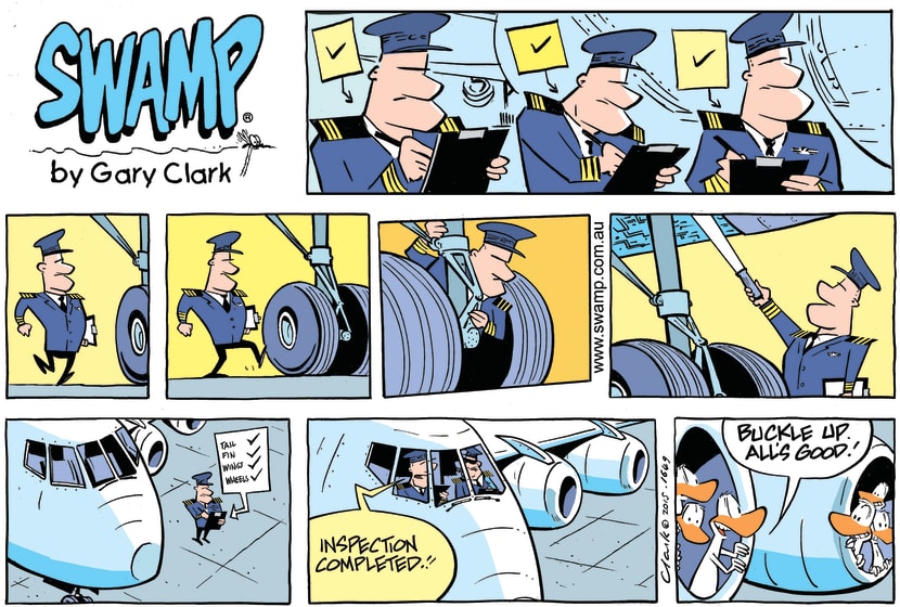 Pilot captain is doing walk around the aircraft. When ducks hear inspection complete they buckle up. Swamp Cartoon - Pre-flight Inspection ComicJuly 26, 2015