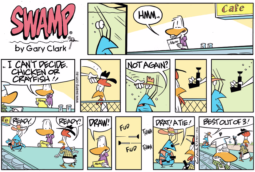 A diner can't decide whether to have to chicken or crayfish so it comes down to shoot out. Swamp Cartoon - Bob, Take Three PacesSeptember 13, 2020