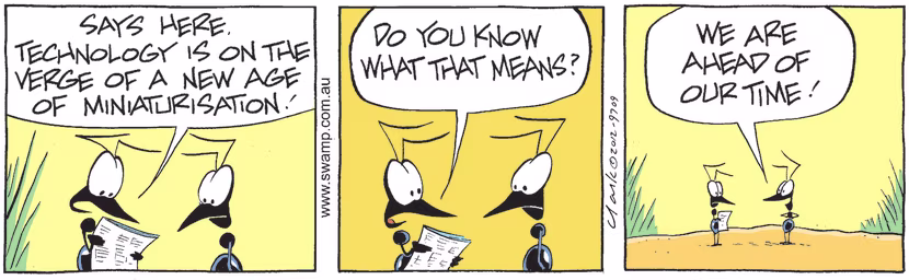 The Ants are reading an article saying new technology is on verge of new age of miniaturization. Swamp Cartoon - New Age of MiniaturizationApril 29, 2021