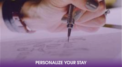 PERSONALIZE YOUR STAY