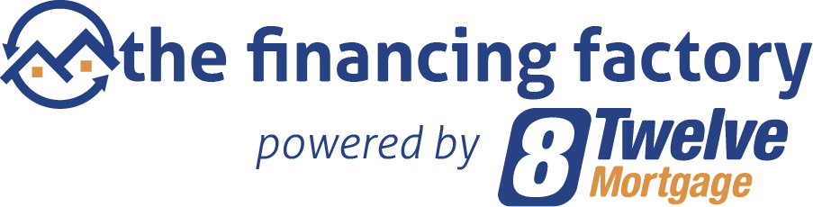 The Financing Factory, powered by 8Twelve Mortgage