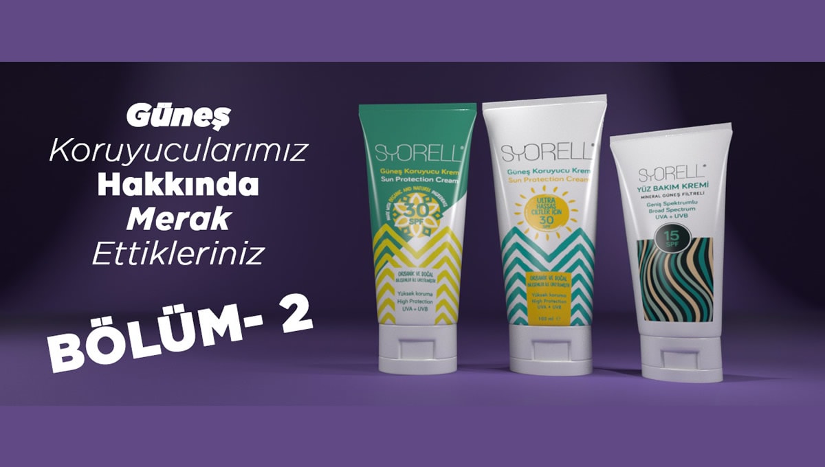 Güneş Koruyucular Hakkında Merak Ettikleriniz Bölüm 2