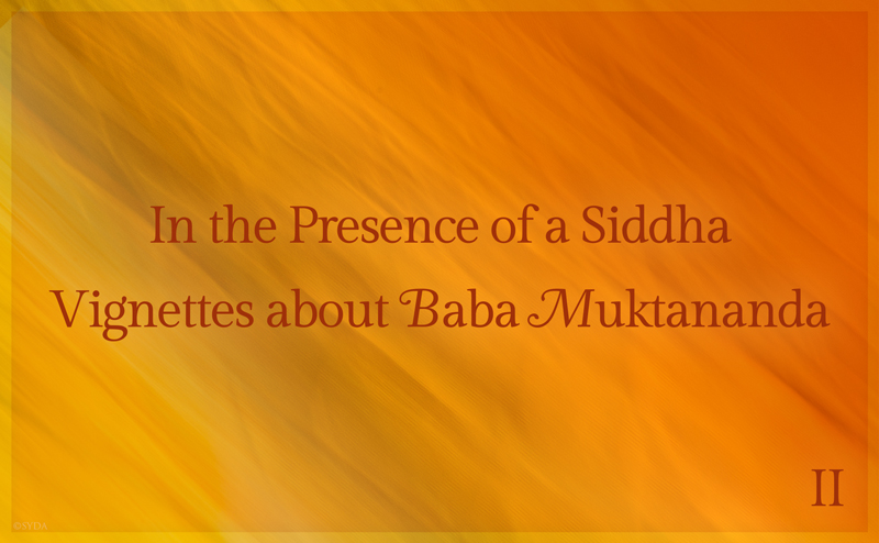 In the Presence of a Siddha - Vignettes about Baba Muktananda II