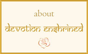 About Devotion Enshrined