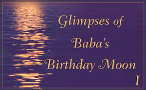 Glimpses of Babaâs Birthday Moon I