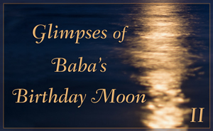Glimpses of Babaâs Birthday Moon II
