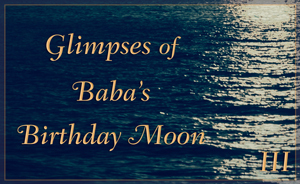 Glimpses of Babaâs Birthday Moon III
