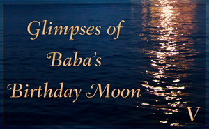 Glimpses of Babaâs Birthday Moon V