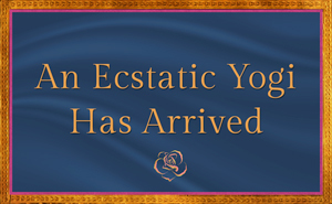 An Ecstatic Yogi Has Arrived